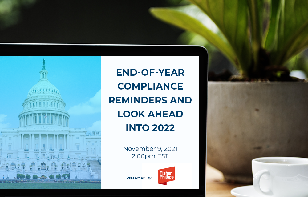 November Webinar – End of Year Compliance Reminders and Look Ahead into 2022