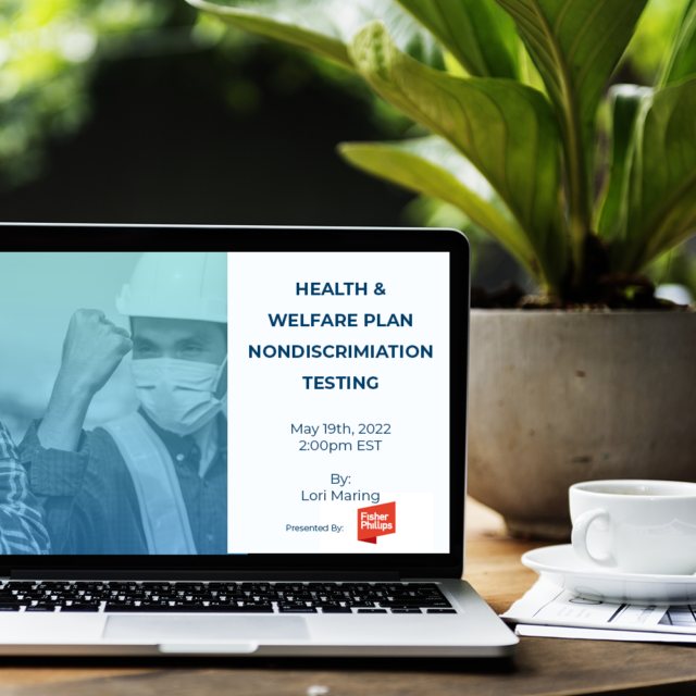 May Webinar – Getting a Handle on Health & Welfare Plan Nondiscrimination Testing